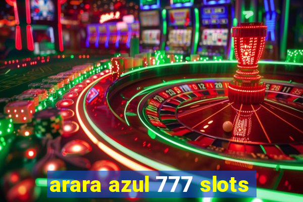 arara azul 777 slots